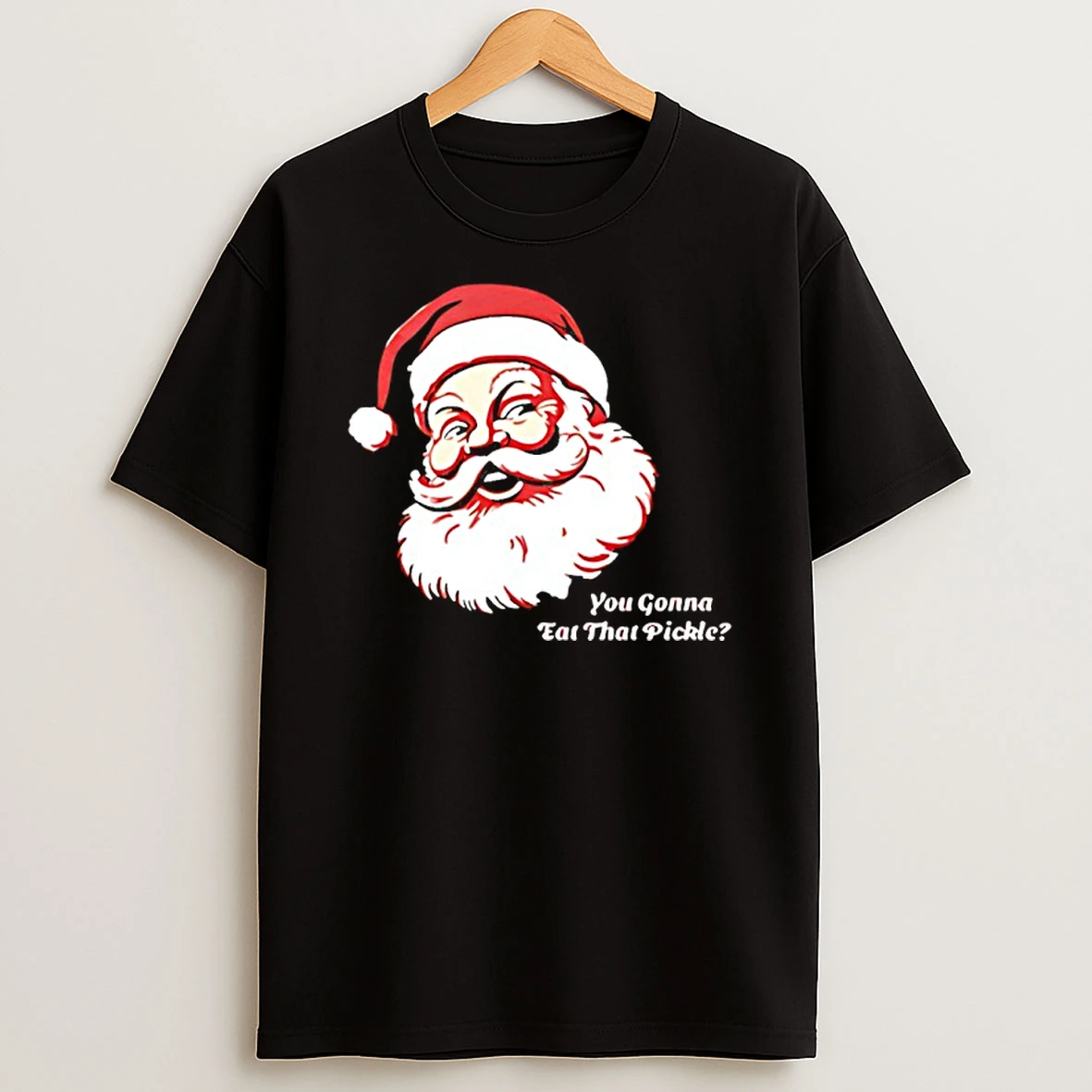 You Gonna Eat That Pickle Santa Claus Christmas T Shirt