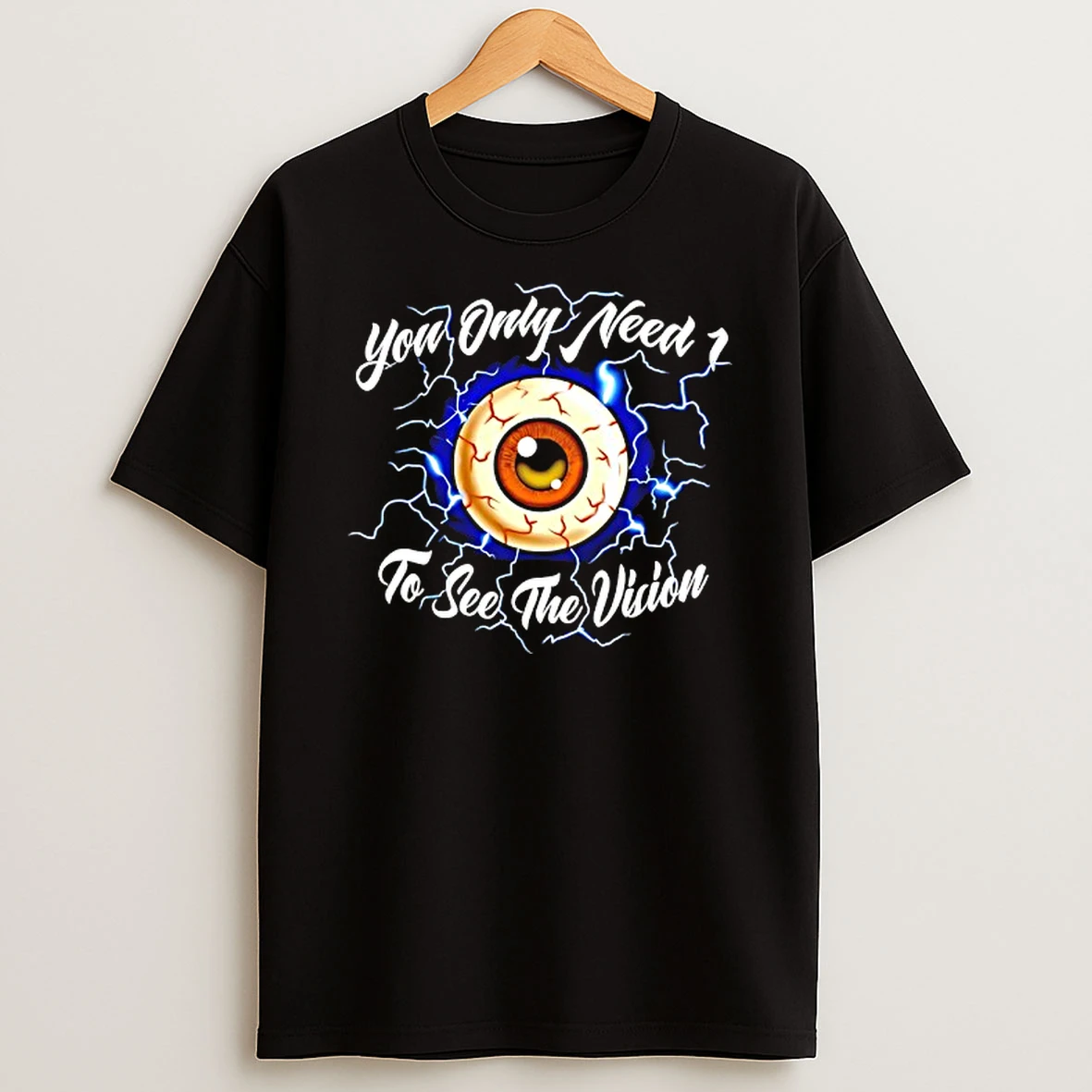 You Only Need 1 To See The Vision Eye T Shirt
