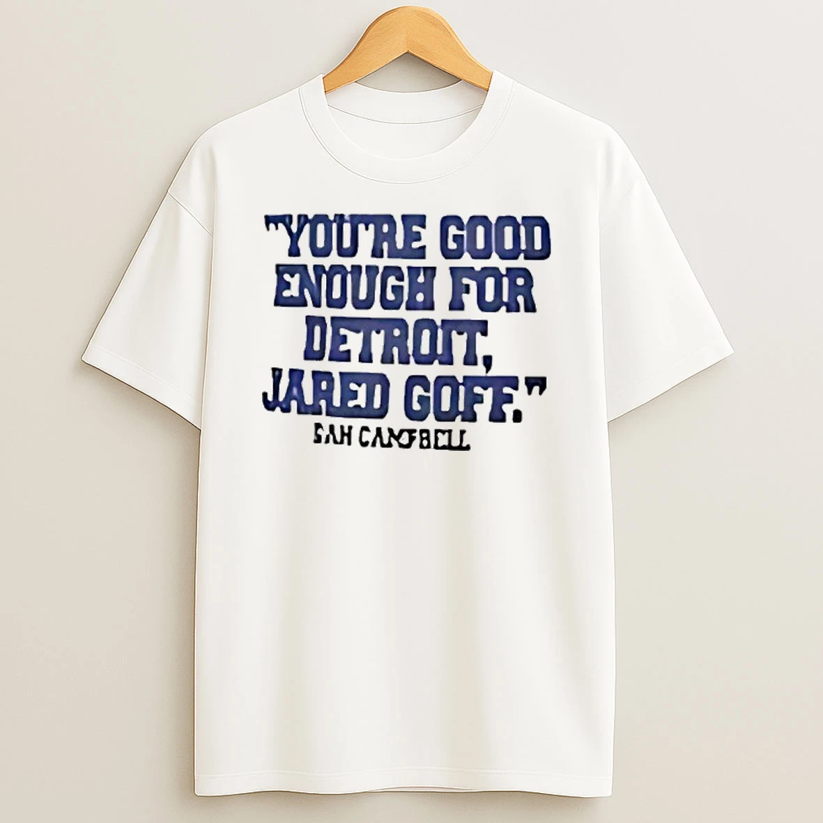 Youre Good Enough For Detroit Jared Goff Dan Campbell T Shirt