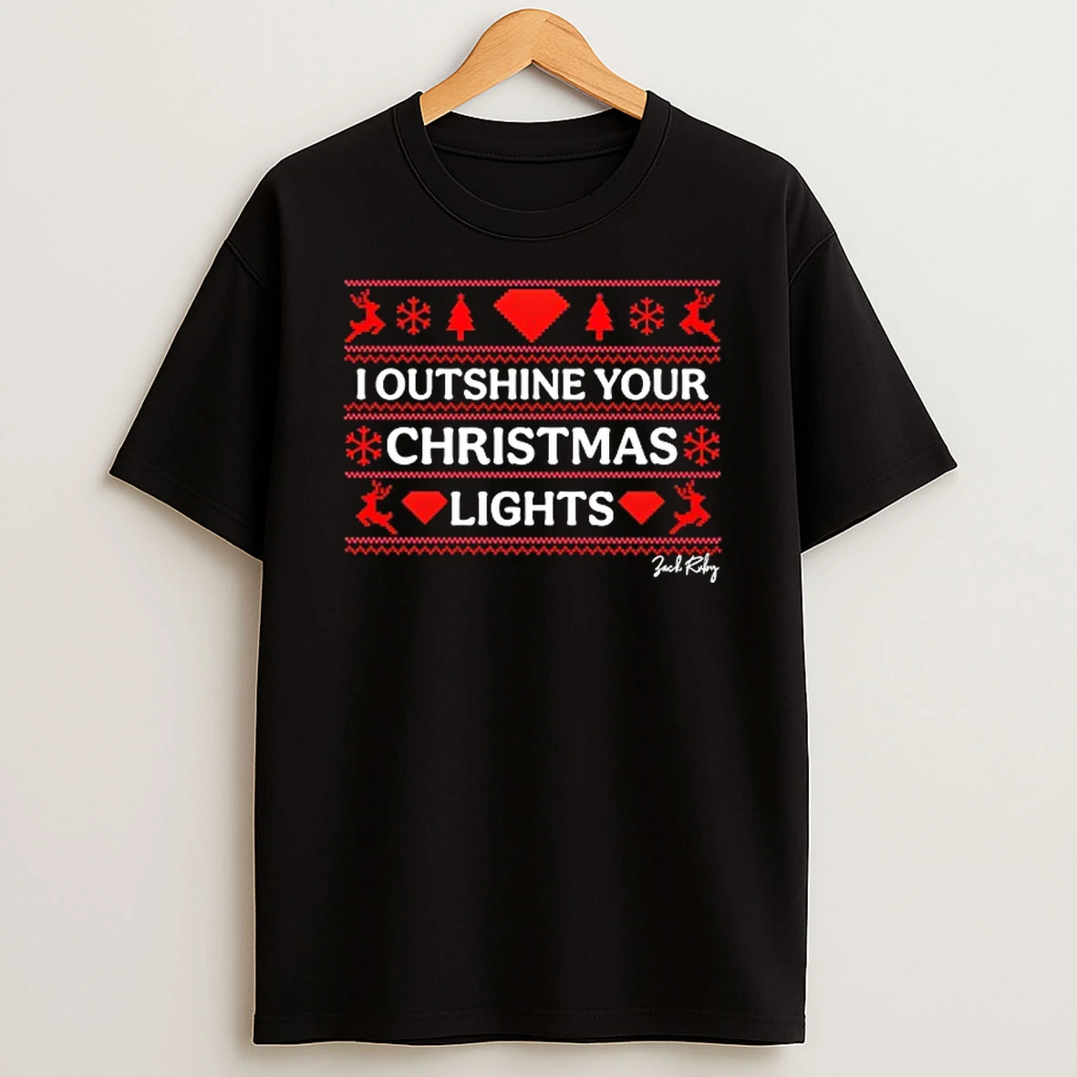 Zack Ruby I Outshine Your Christmas Lights T Shirt