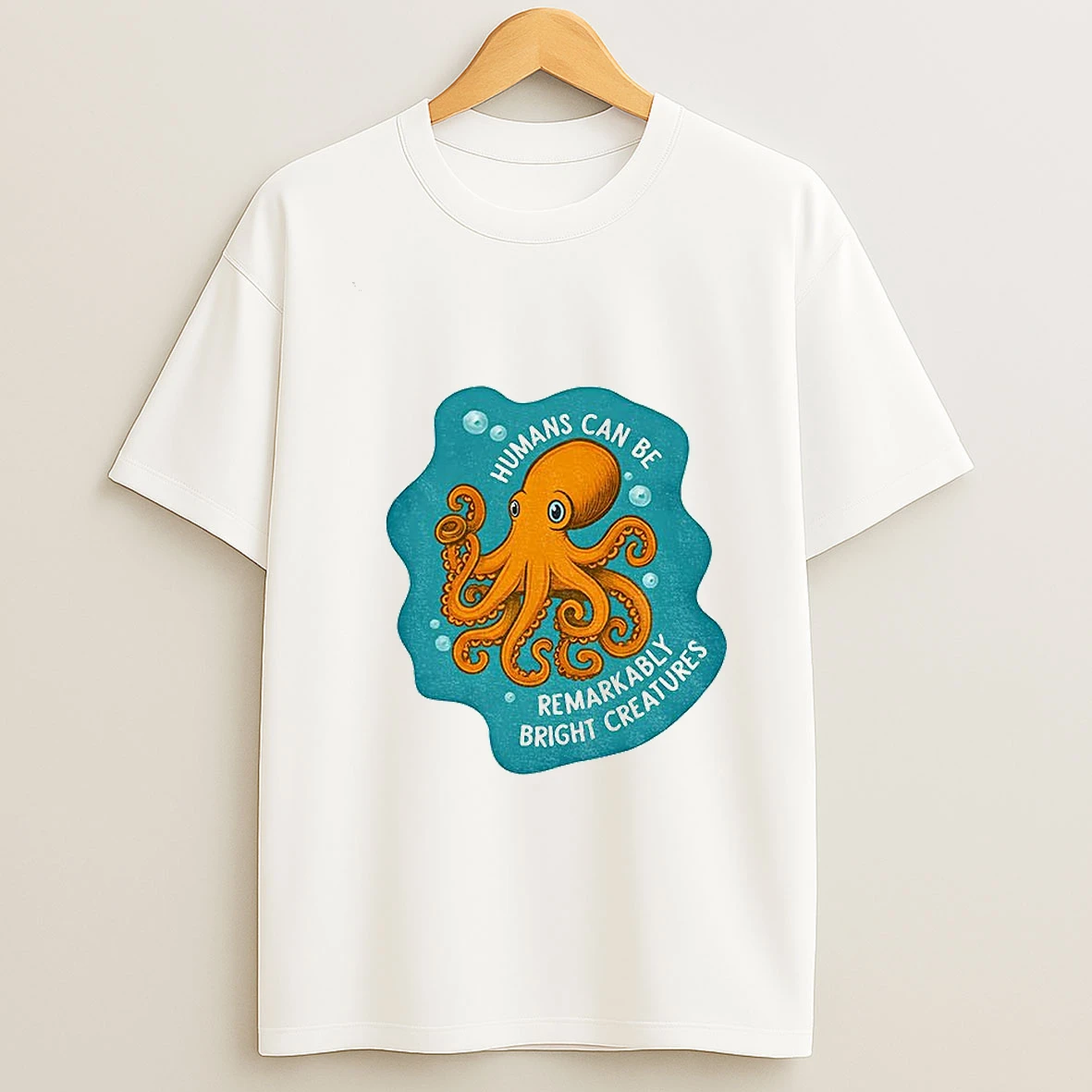 Octopus Humans Can Be Remarkably Bright Creatures T Shirt