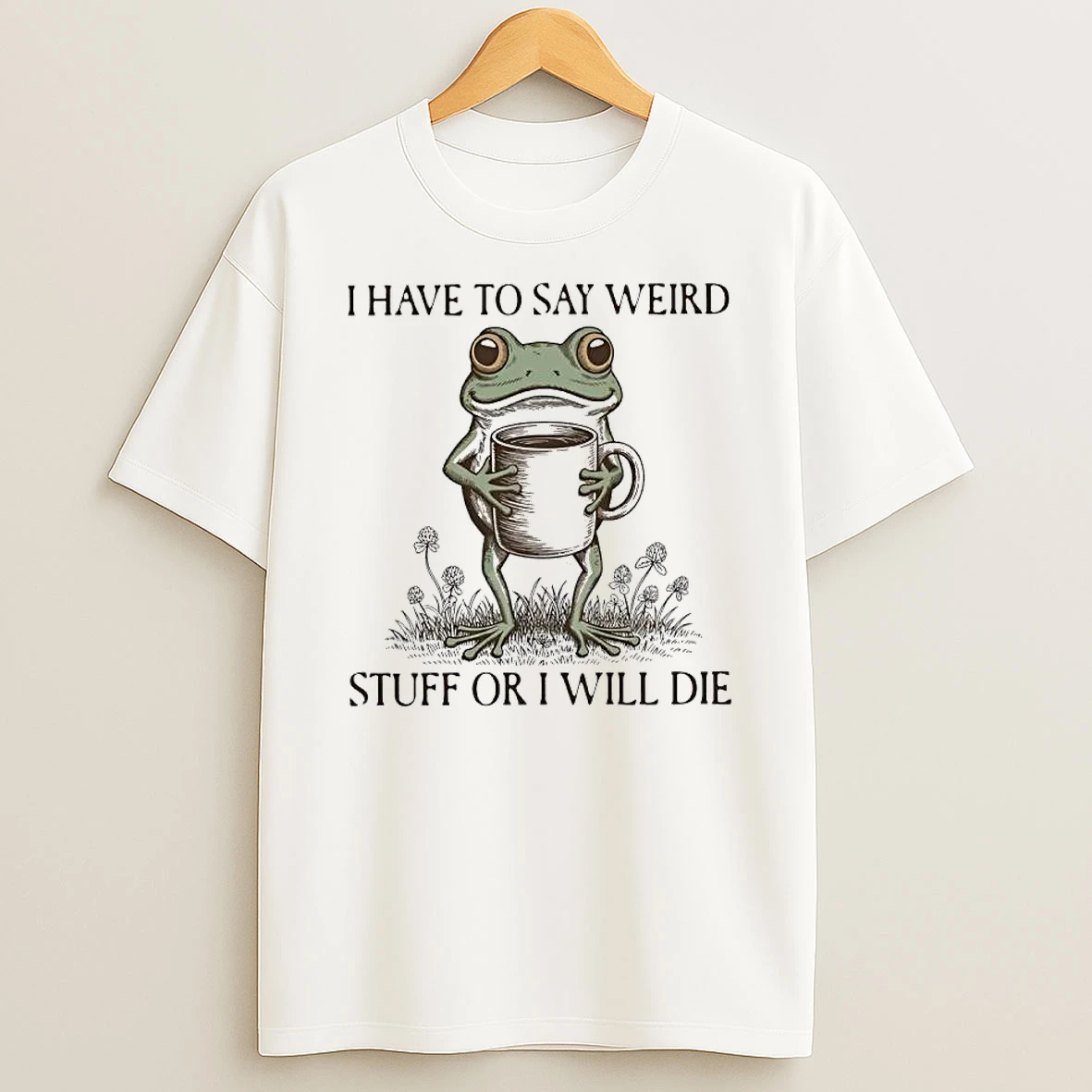 Vflippa Clickoneshirt 20251222_133350 42_i Have To Say Weird Stuff Or I Will Die Frog Meme T Shirt