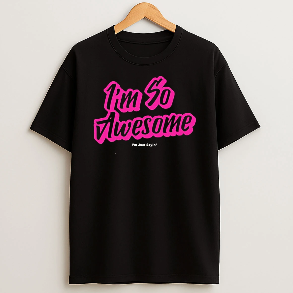 Vflippa Clickoneshirt 20251223_095040 49_im So Awesome Im Just Sayin Pink Text T Shirt