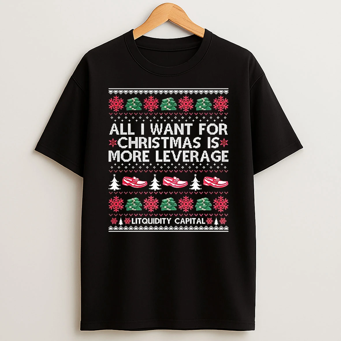 Vflippa Clickoneshirt 20251224_091254 152_all I Want For Christmas Is More Leverage Ugly Christmas T Shirt