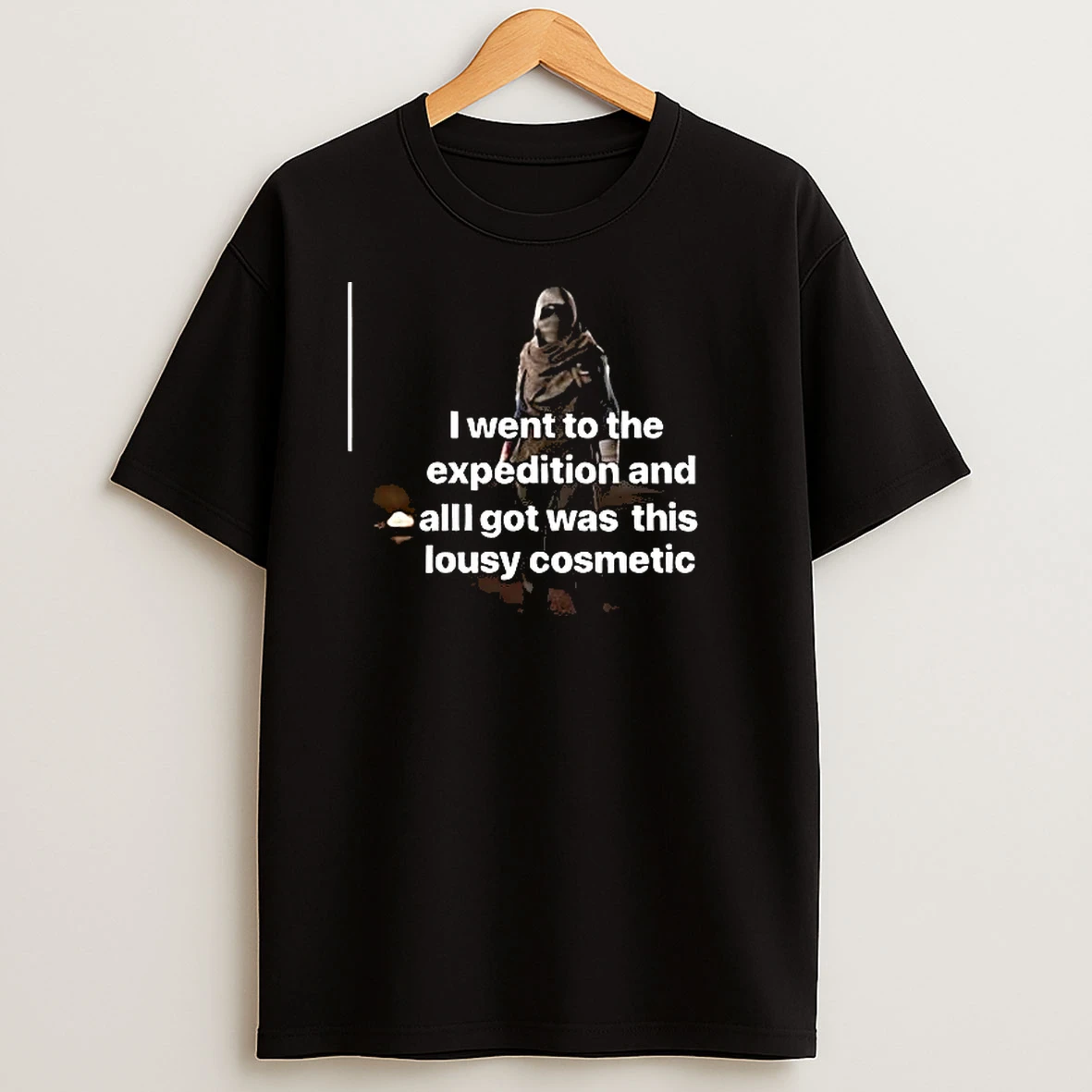 Vflippa Clickoneshirt 20251224_091254 152_i Went To The Expedition And All Got Was This Lousy Cosmetic T Shirt