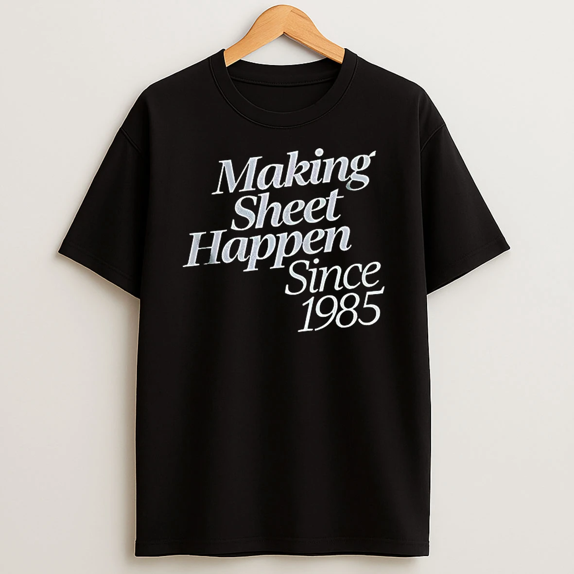 Vflippa Clickoneshirt 20251224_091254 152_making Sheet Happen Since 1985 T Shirt