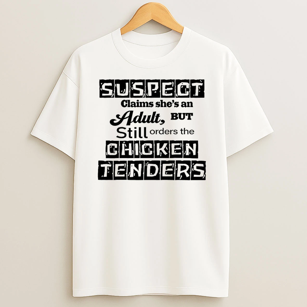 Vflippa Clickoneshirt 20251225_095059 138_suspect Claims Shes An Adult Still Orders Chicken Tenders T Shirt