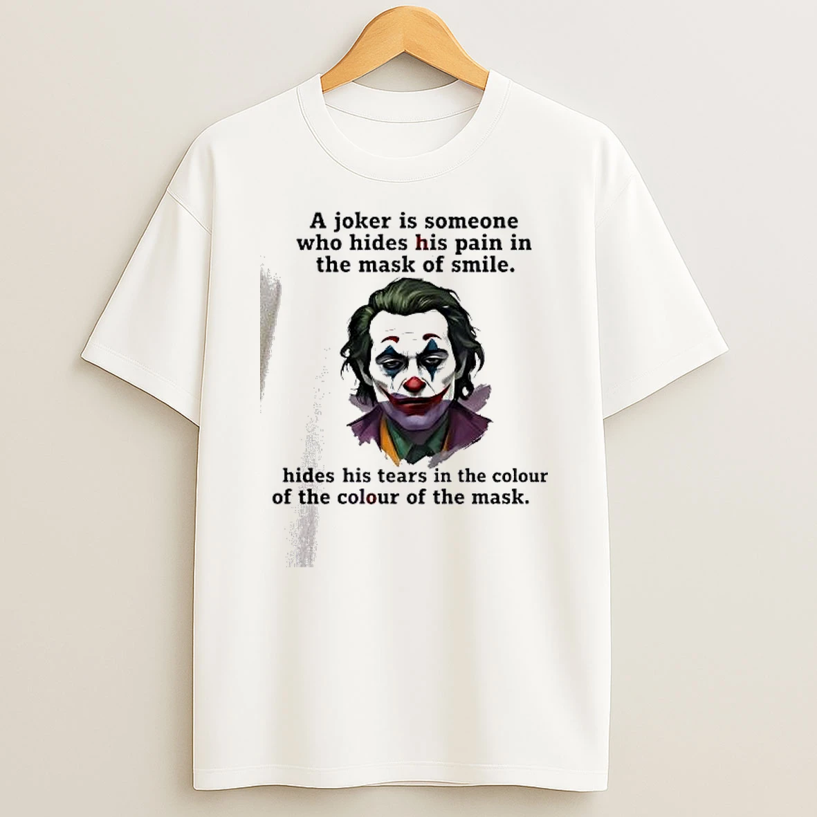 Vflippa Dalatshirt 20251209_113452 71_joker A Joker Is Someone Who Hides His Pain In The Mask Of Smile Hides His Tears In The Colour Of The Colour Of The Mask T Shirt