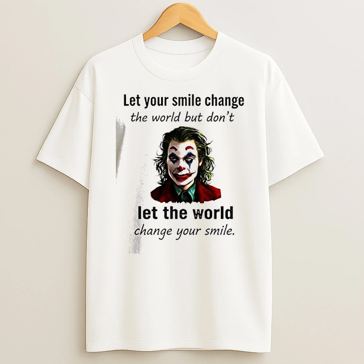 Vflippa Dalatshirt 20251209_113452 71_joker Let Your Smile Change The World But Dont Let The World Change Your Smile T Shirt