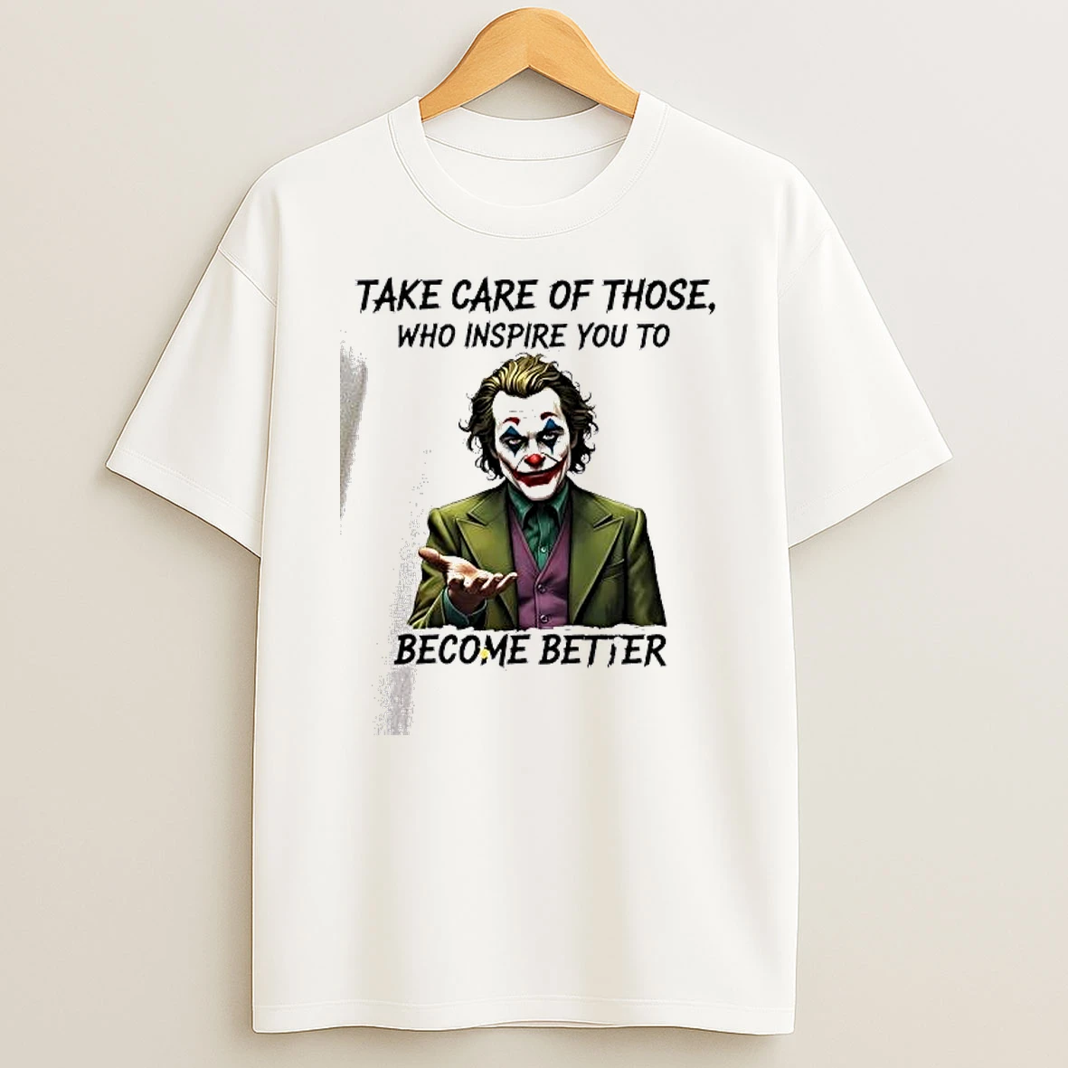 Vflippa Dalatshirt 20251209_113452 71_joker Take Care Of Those Who Inspire You To Become Better T Shirt
