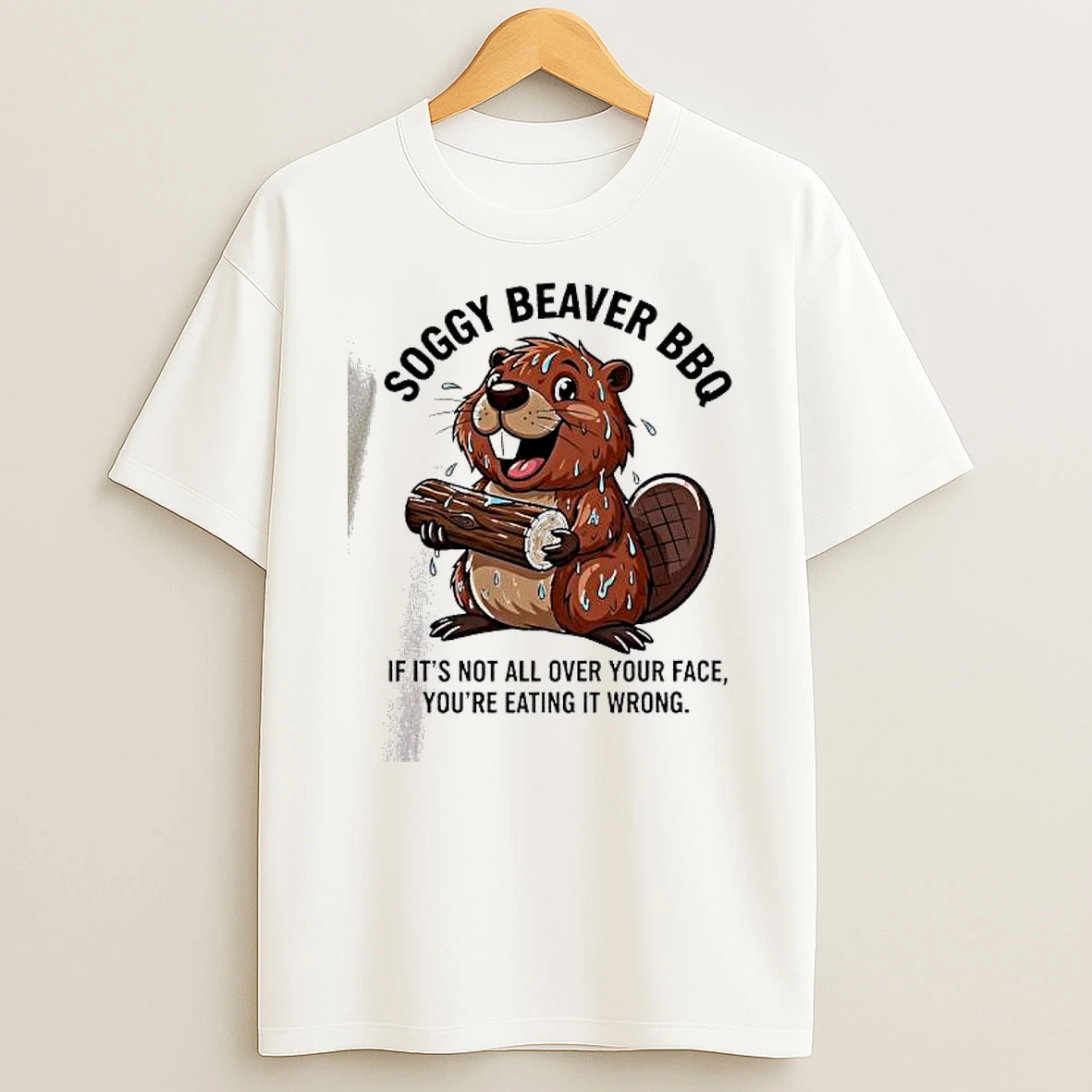 Vflippa Dalatshirt 20251209_113452 71_soggy Beaver Bbq If Its Not All Over Your Face Youre Eating It Wrong T Shirt