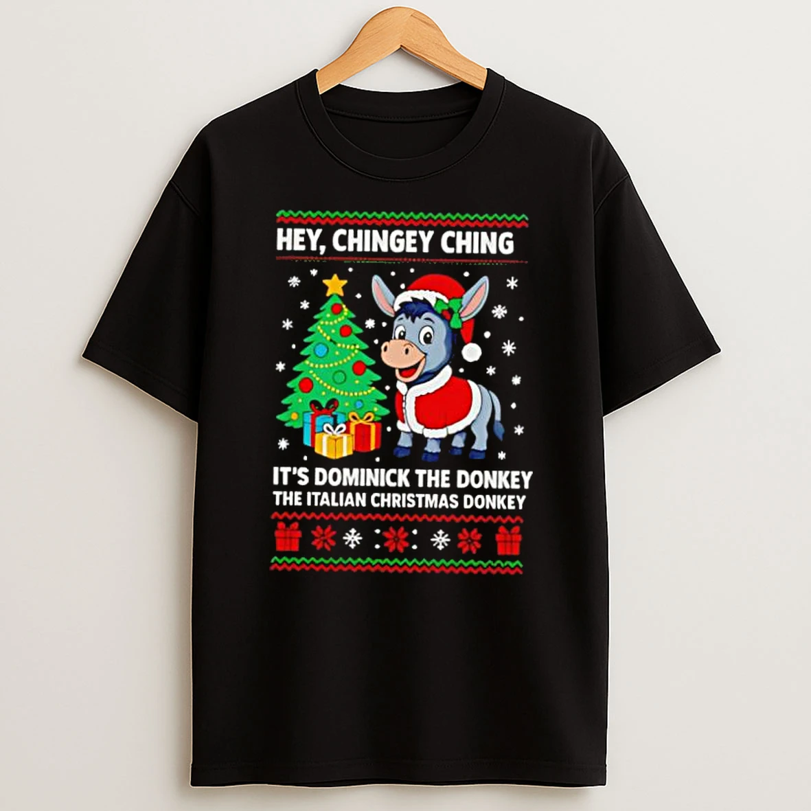 Vflippa Dalatshirt 20251209_115549 16_hey Chingey Ching Its Dominick The Donkey The Italian Christmas Donkey Ugly Christmas T Shirt