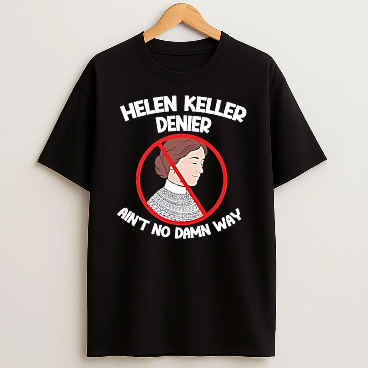 Vflippa Dalatshirt 20251209_172411 80_helen Keller Aint No Damn Way T Shirt