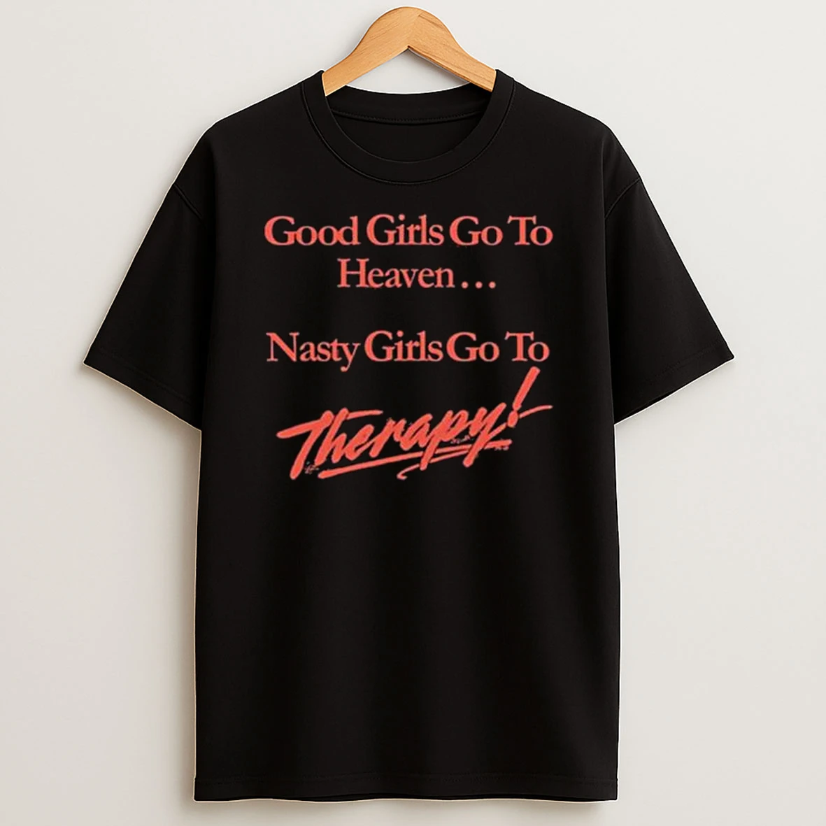 Vflippa Legendusashirt 20251217_115348 55_good Girls Go To Heaven Nasty Girls Go To Therapy T Shirt