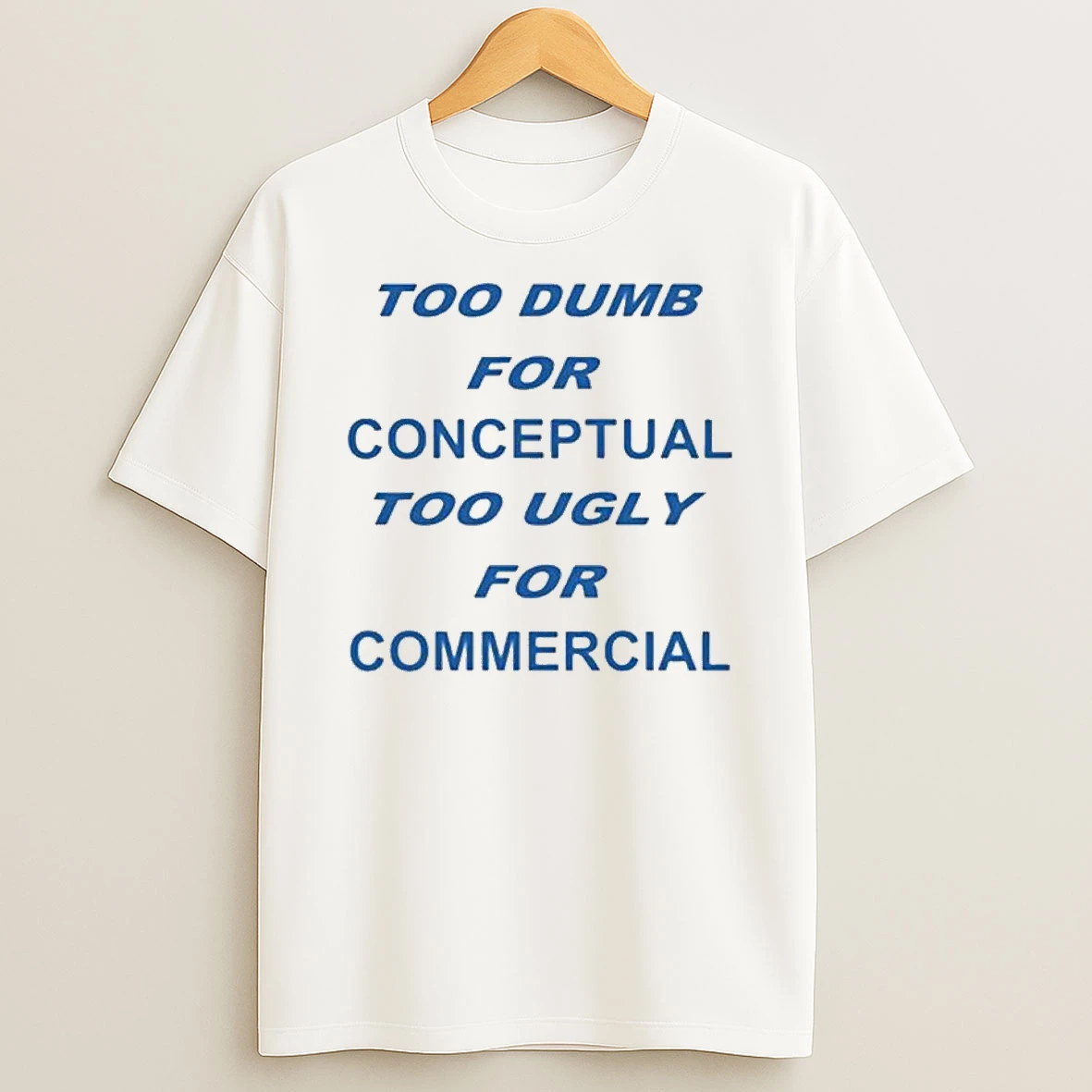 Vflippa Legendusashirt 20251219_121417 88_too Dumb For Conceptual Tod Ugly For Commercial T Shirt