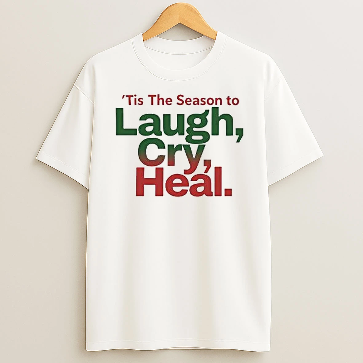 Vflippa Legendusashirt 20251219_162651 35_tis The Season To Laugh Cry Heal T Shirt
