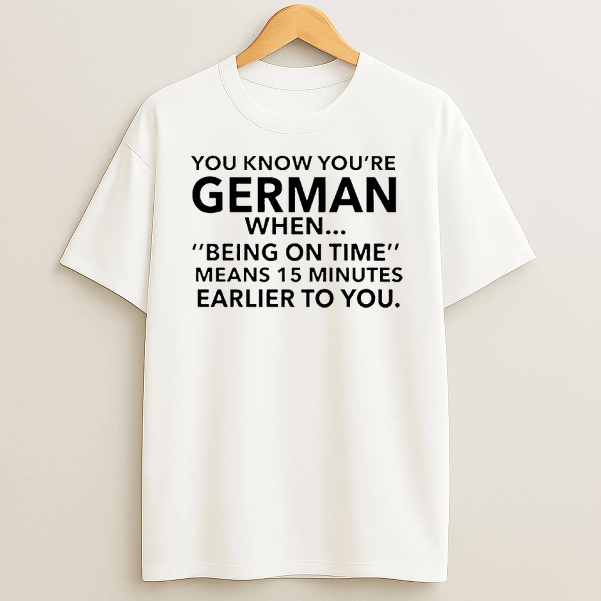 Vflippa Legendusashirt 20251219_230105 73_german Being On Time Means 15 Minutes Earlier To You T Shirt