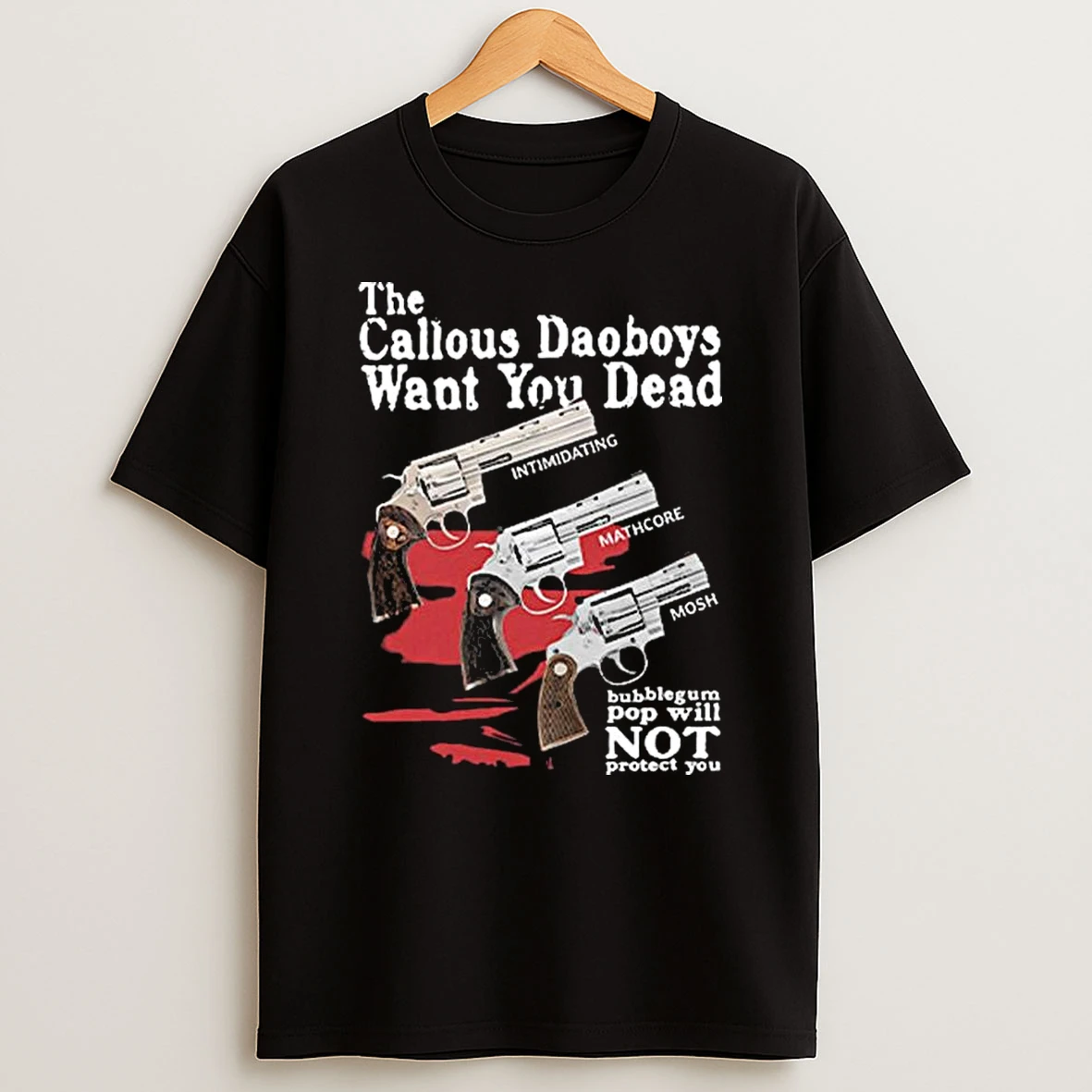 Vflippa Legendusashirt 20251223_115613 41_the Callous Daoboys Want You Dead Intimidating Mathcore Mosh Bubblegum Pop Will Not Protect You T Shirt