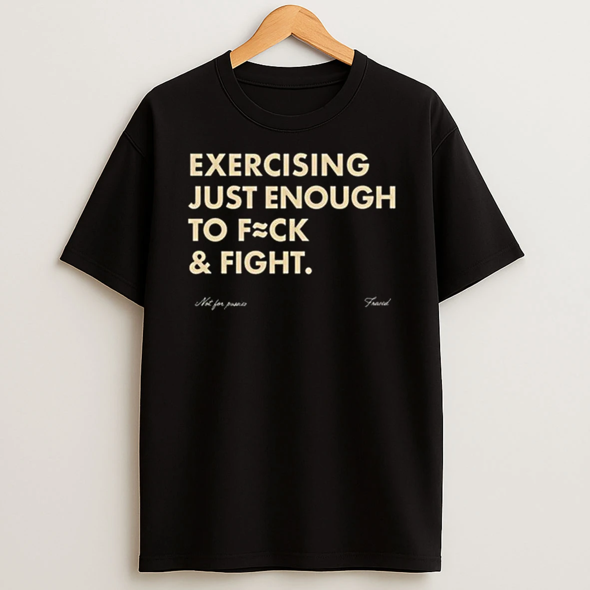 Vflippa Legendusashirt 20251224_122755 76_exercising Just Enough To Fuck Fight T Shirt