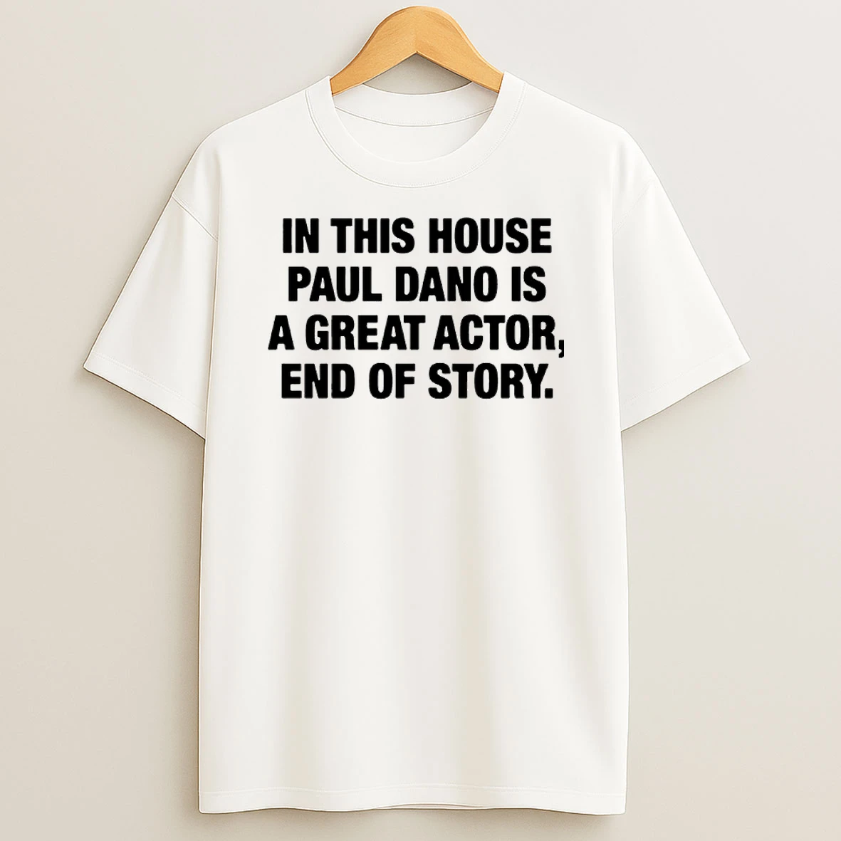 Vflippa Nowbestshirt 20251209_130203 95_in This House Paul Is A Great Actor End Of Story T Shirt