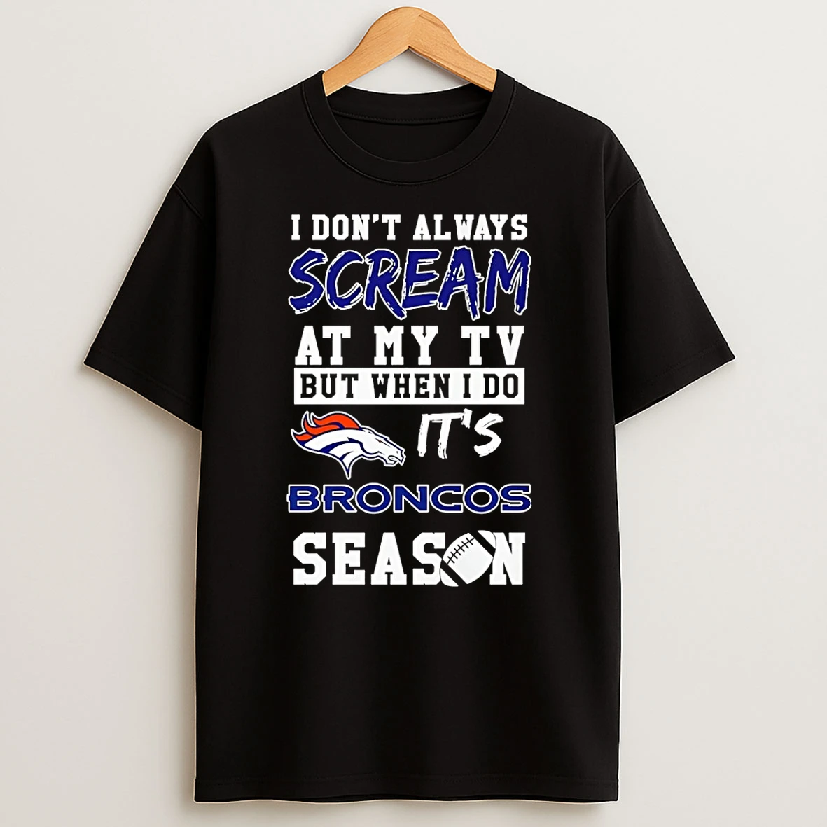 Vflippa Schmidtstee 20251222_104542 297_i Dont Always Scream At My Tv But When I Do Its Denver Broncos Season T Shirt