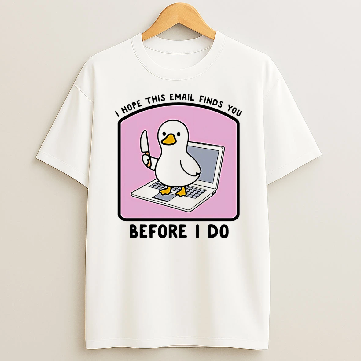 Vflippa Schmidtstee 20251222_104542 297_i Hope This Email Finds You Before I Do Duck T Shirt