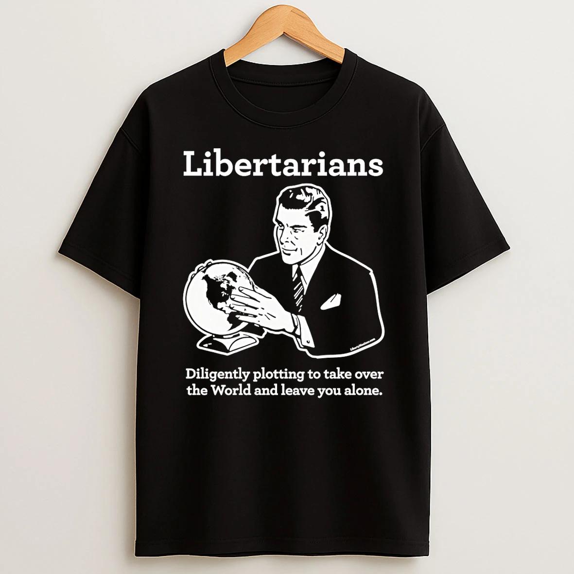 Vflippa Schmidtstee 20251222_104542 297_libertarian Diligently Plotting To Take Over The World And Leave You Alone T Shirt
