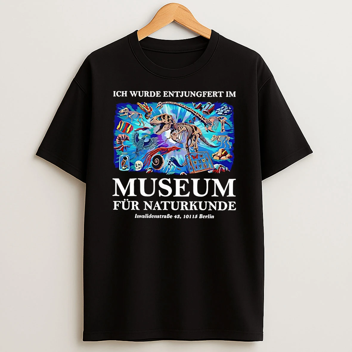 Vflippa Schmidtstee 20251222_123535 107_ich Wurde Entjungfert Im Museum Fur Naturkunde T Shirt