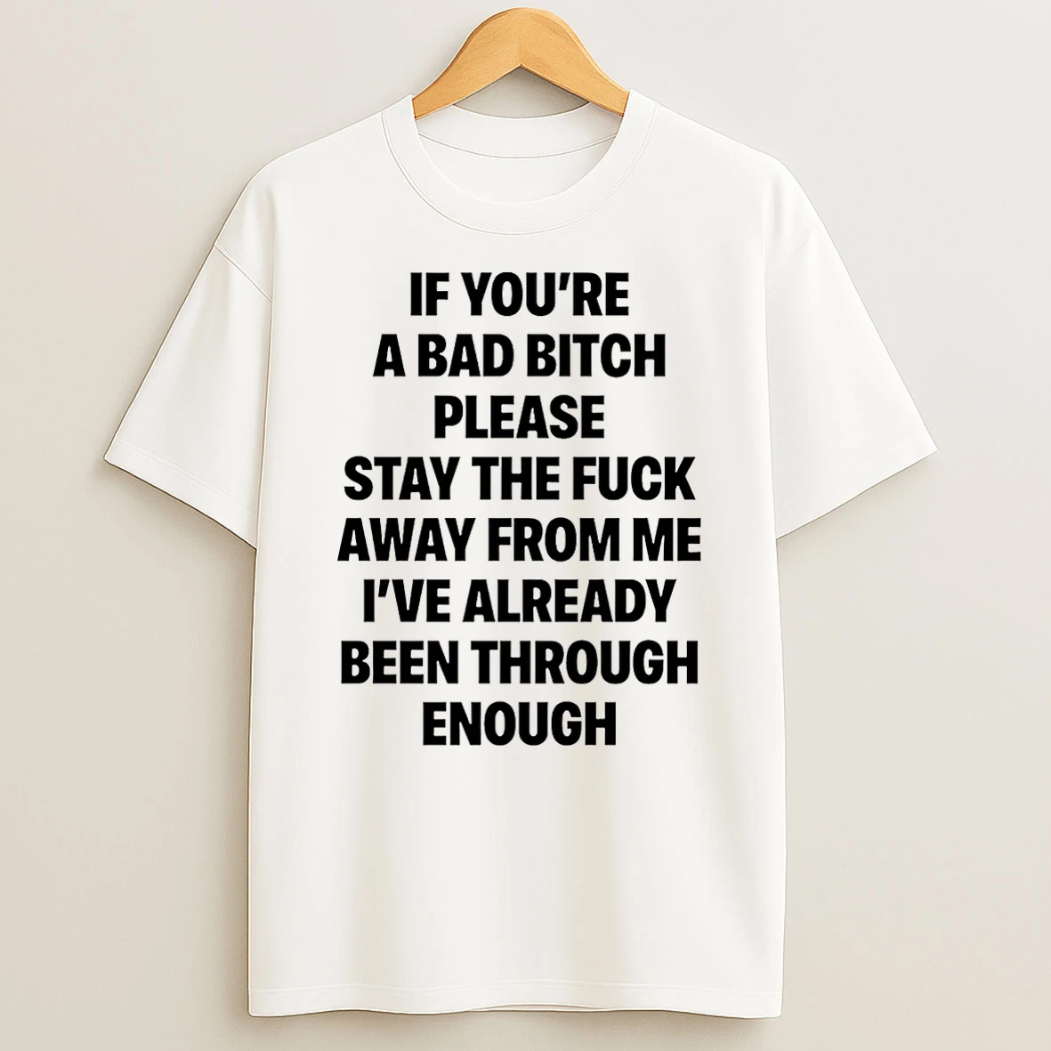 Vflippa Schmidtstee 20251222_123535 107_if Youre A Bad Bitch Please Stay The Fuck Away From Me T Shirt