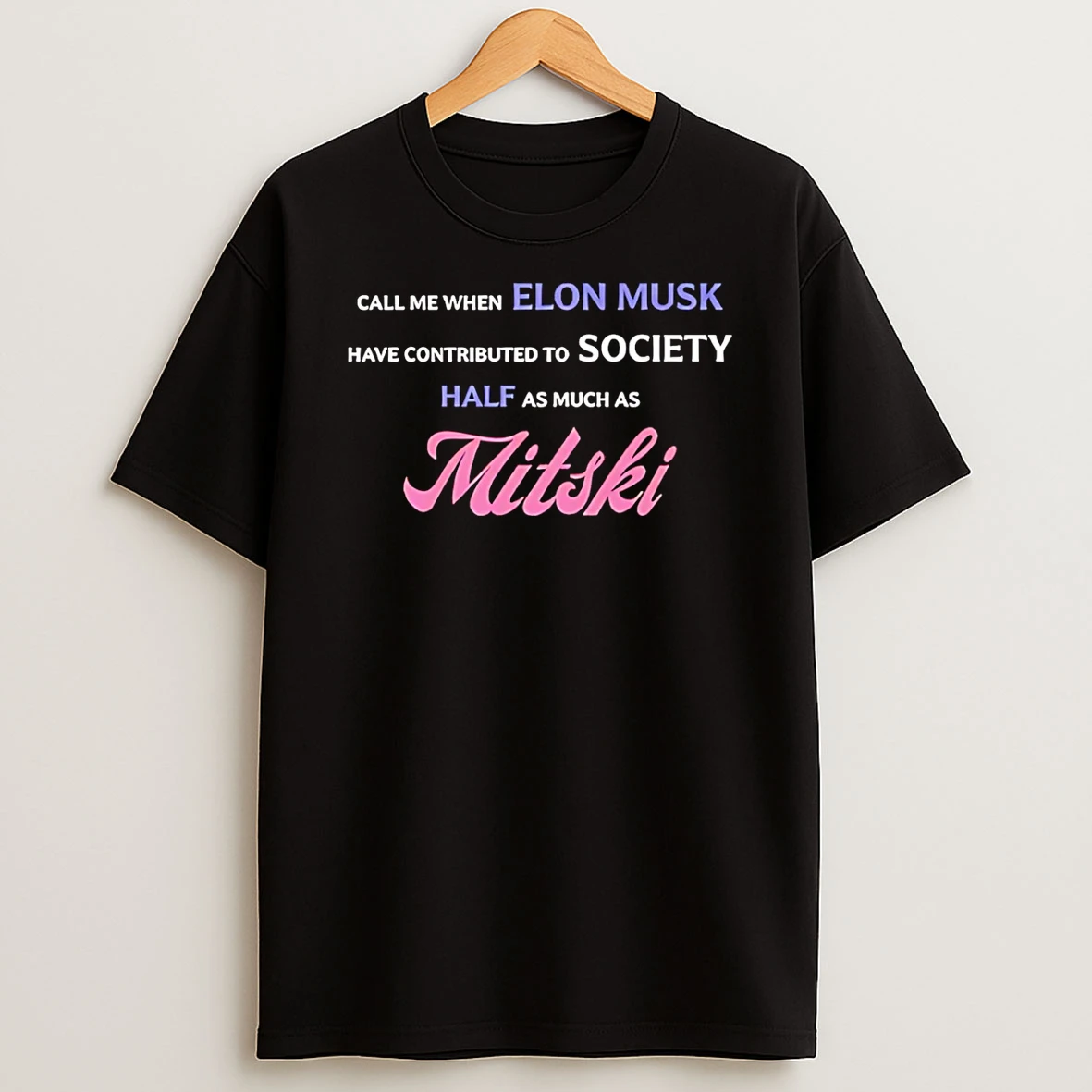 Vflippa Schmidtstee 20251222_170947 101_call Me When Elon Musk Have Contributed To Society Half As Much As Mitski T Shirt