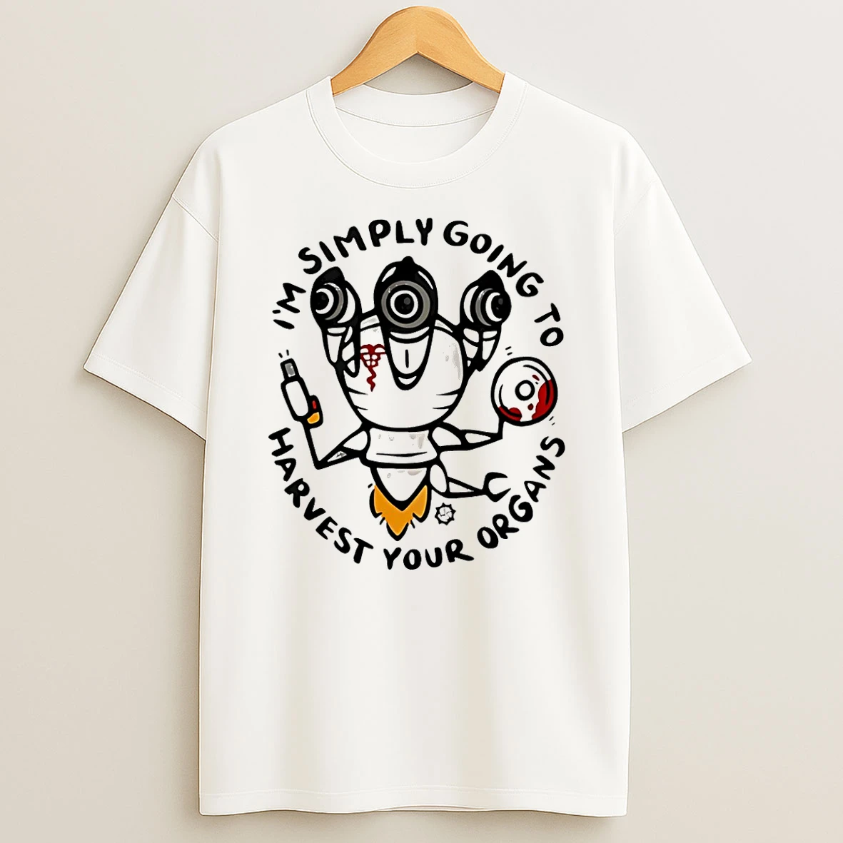 Vflippa Schmidtstee 20251223_130006 132_im Simply Going To Harvest Your Organs T Shirt