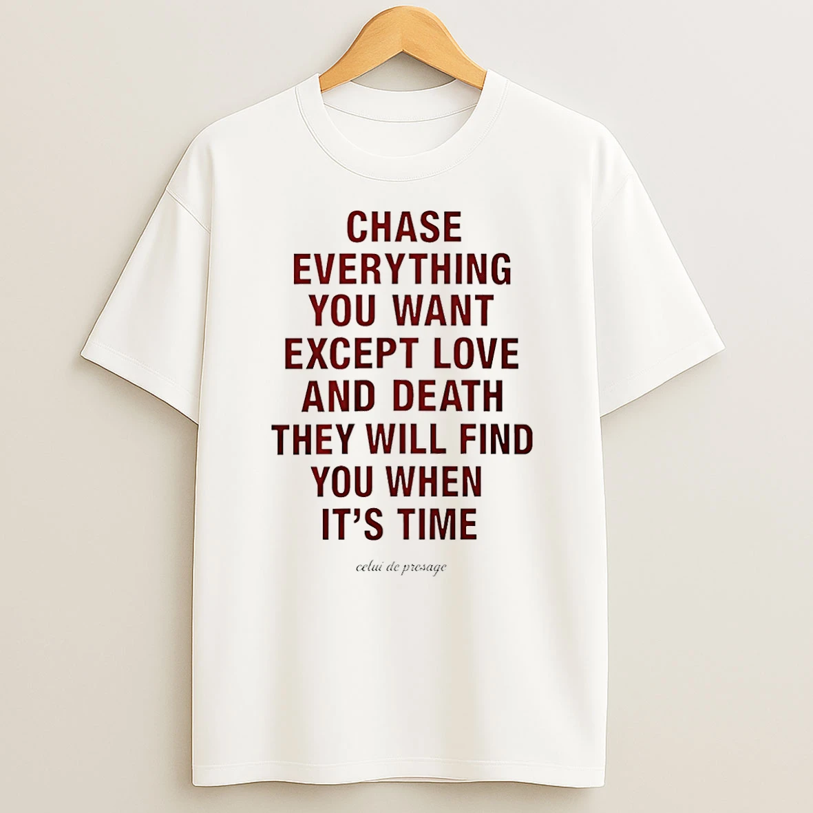Vflippa Schmidtstee 20251224_174200 144_chase Everything You Want Except Love And Death T Shirt