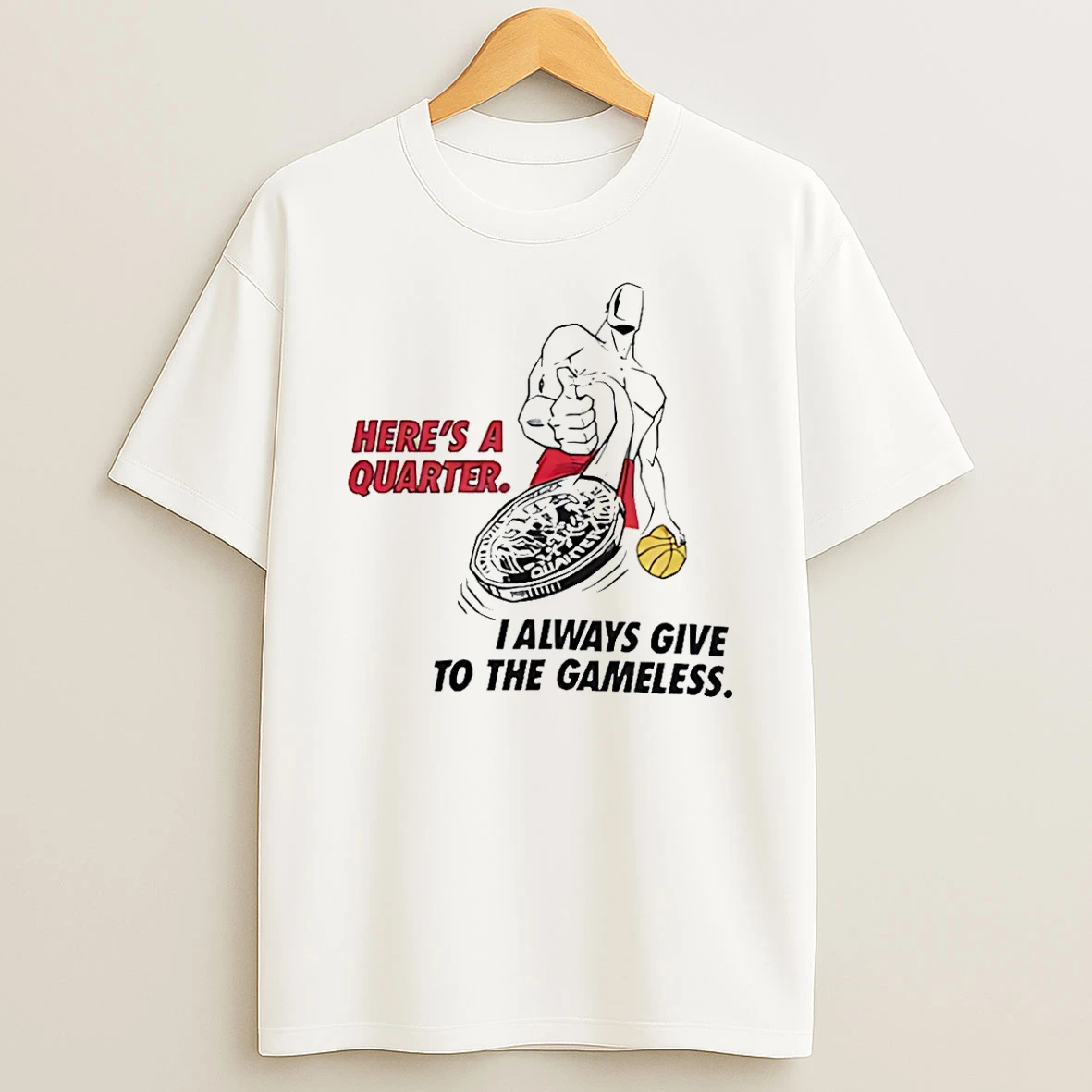 Vflippa Schmidtstee 20251224_174200 144_heres A Quarter I Always Give To The Gameless T Shirt