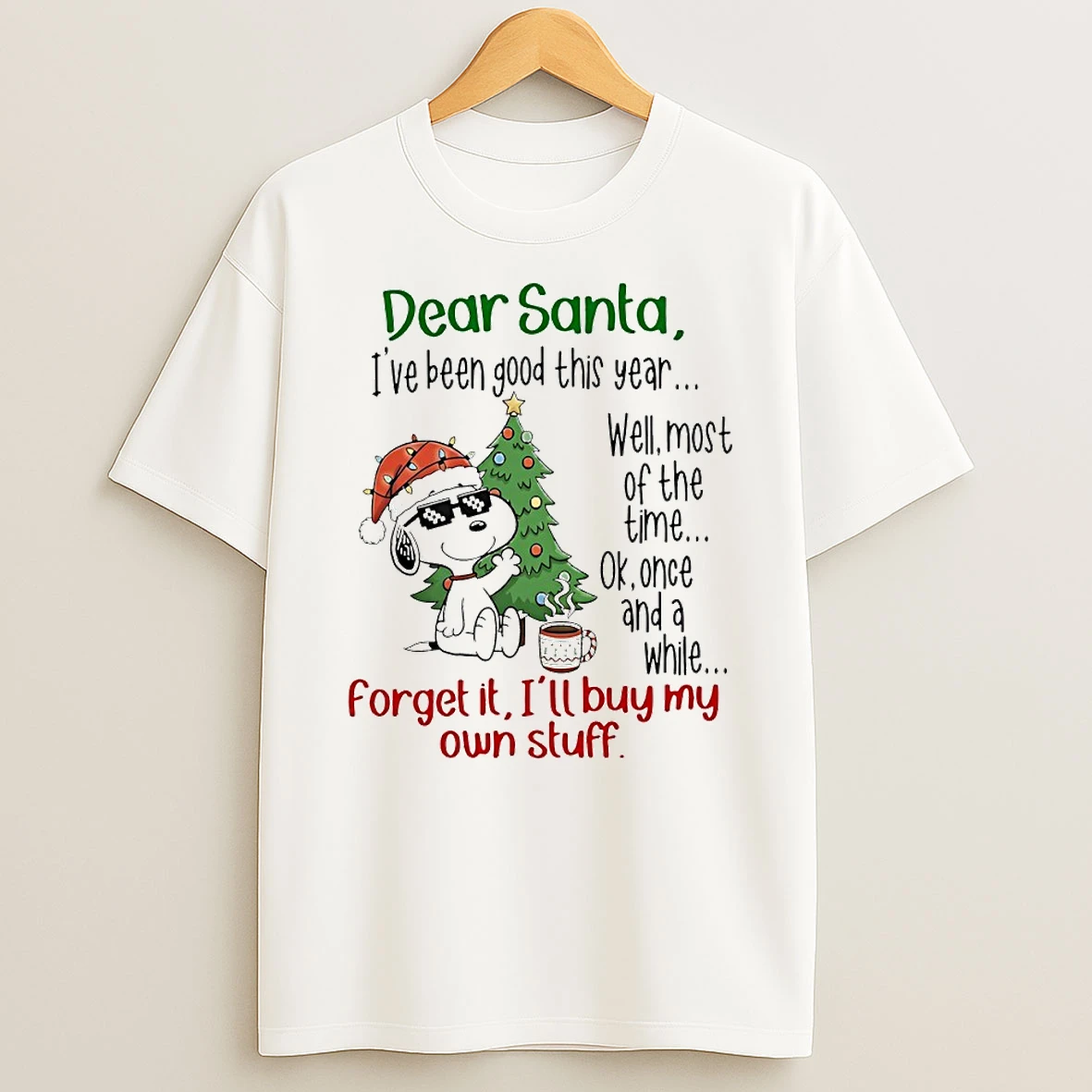 Vflippa Techteesusa 20251209_165244 48_snoopy Dear Santa Ive Been Good This Year Forget It Ill Buy My Own Stuff Circle T Shirt