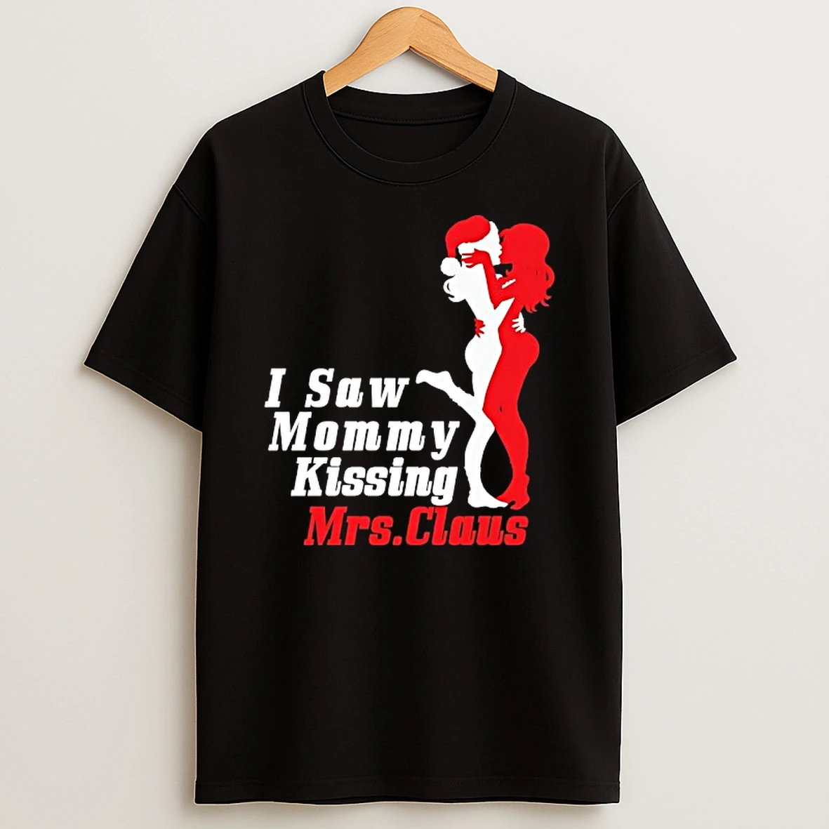 Vflippa Techteesusa 20251211_170402 58_i Saw Mommy Kissing Mrs Claus T Shirt