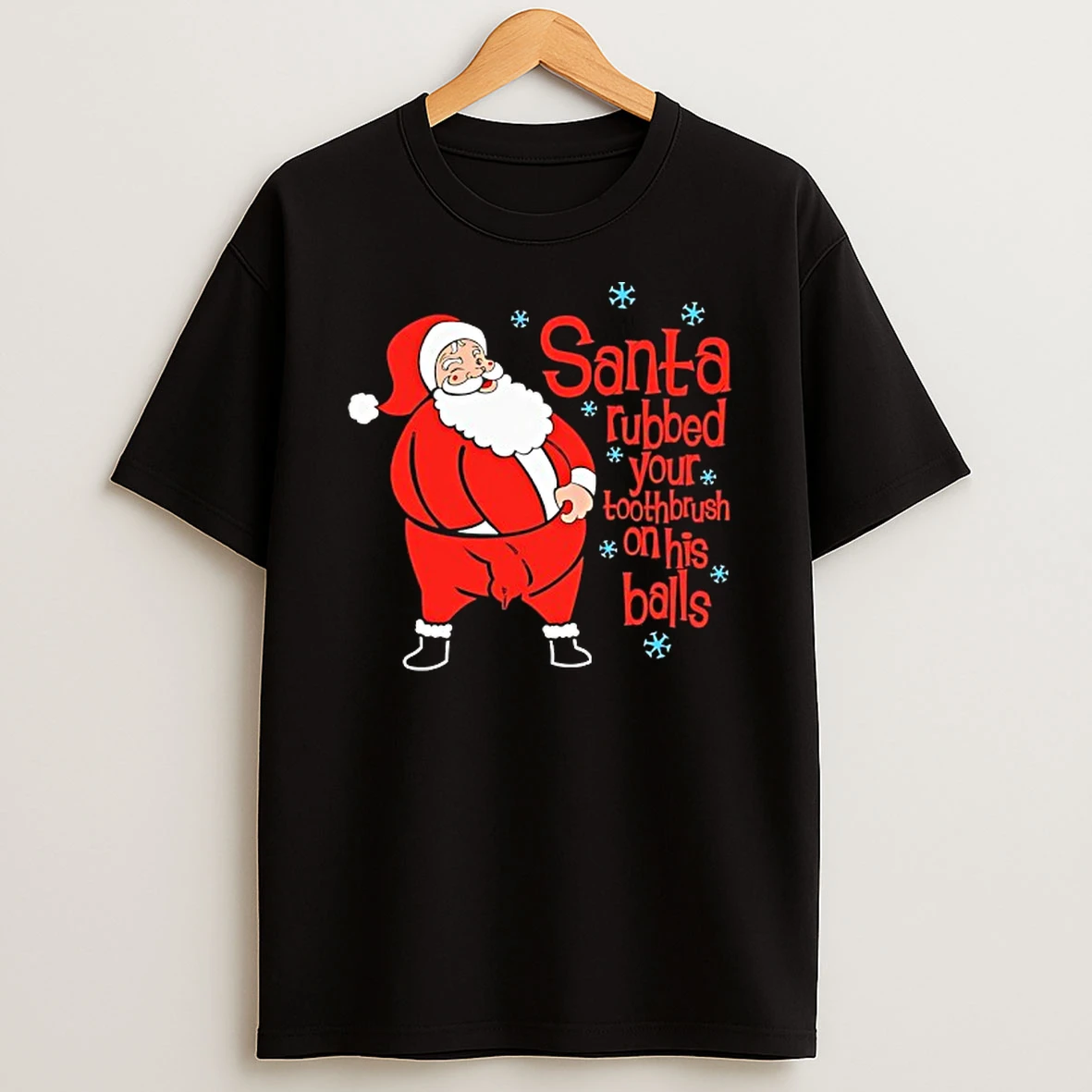 Vflippa Techteesusa 20251211_170402 58_santa Rubbed Your Toothbrush On His Balls T Shirt