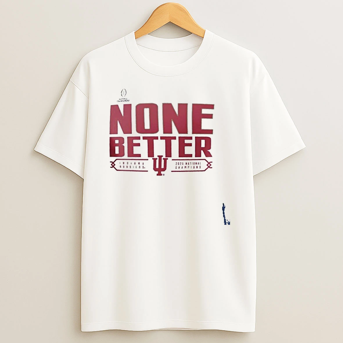 2025 National Champions Iu Football None Better T Shirt