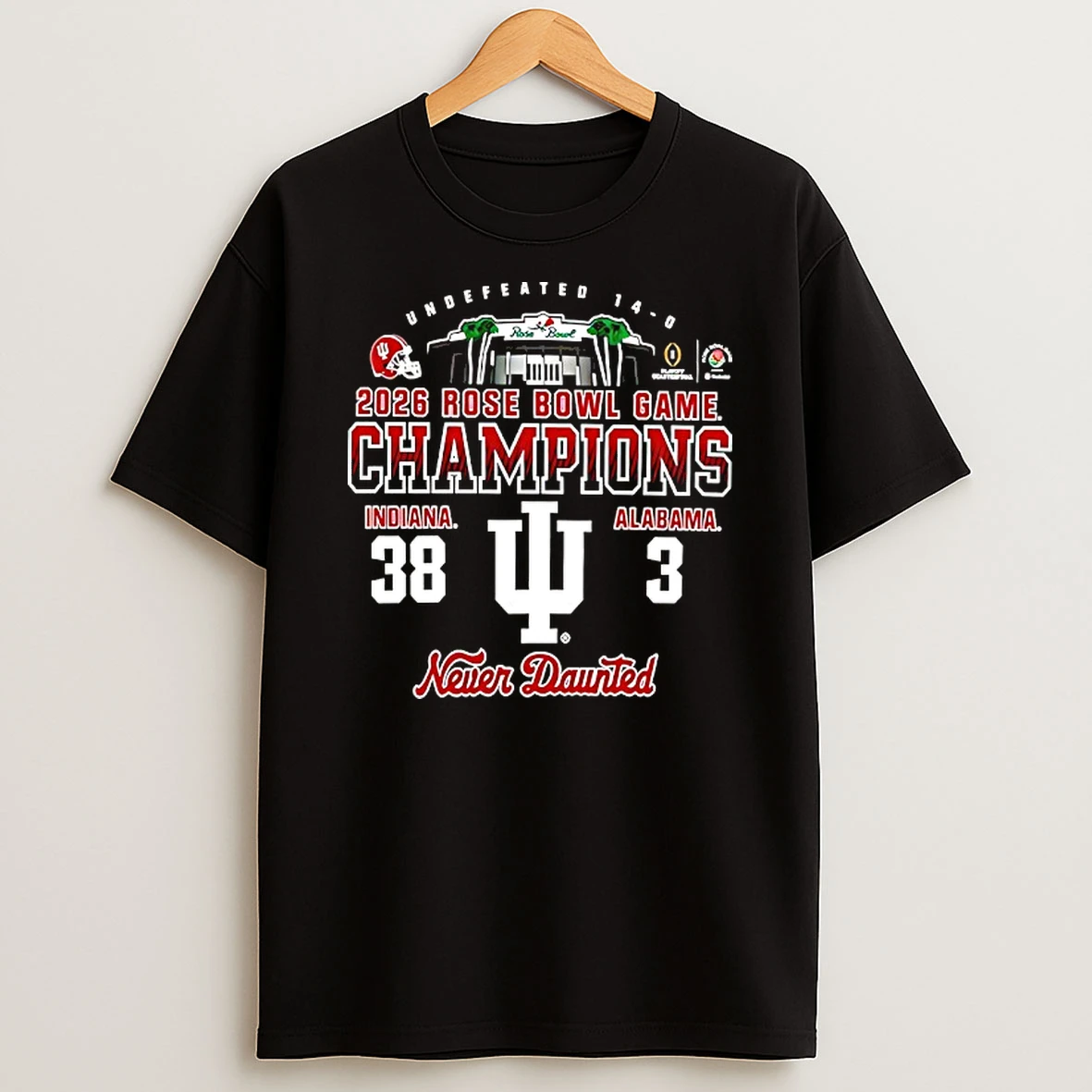 2026 Rose Bowl Game Champions 38 3 Indiana Hoosiers Vs Alabama Crimson Tide Never Daunted T Shirt