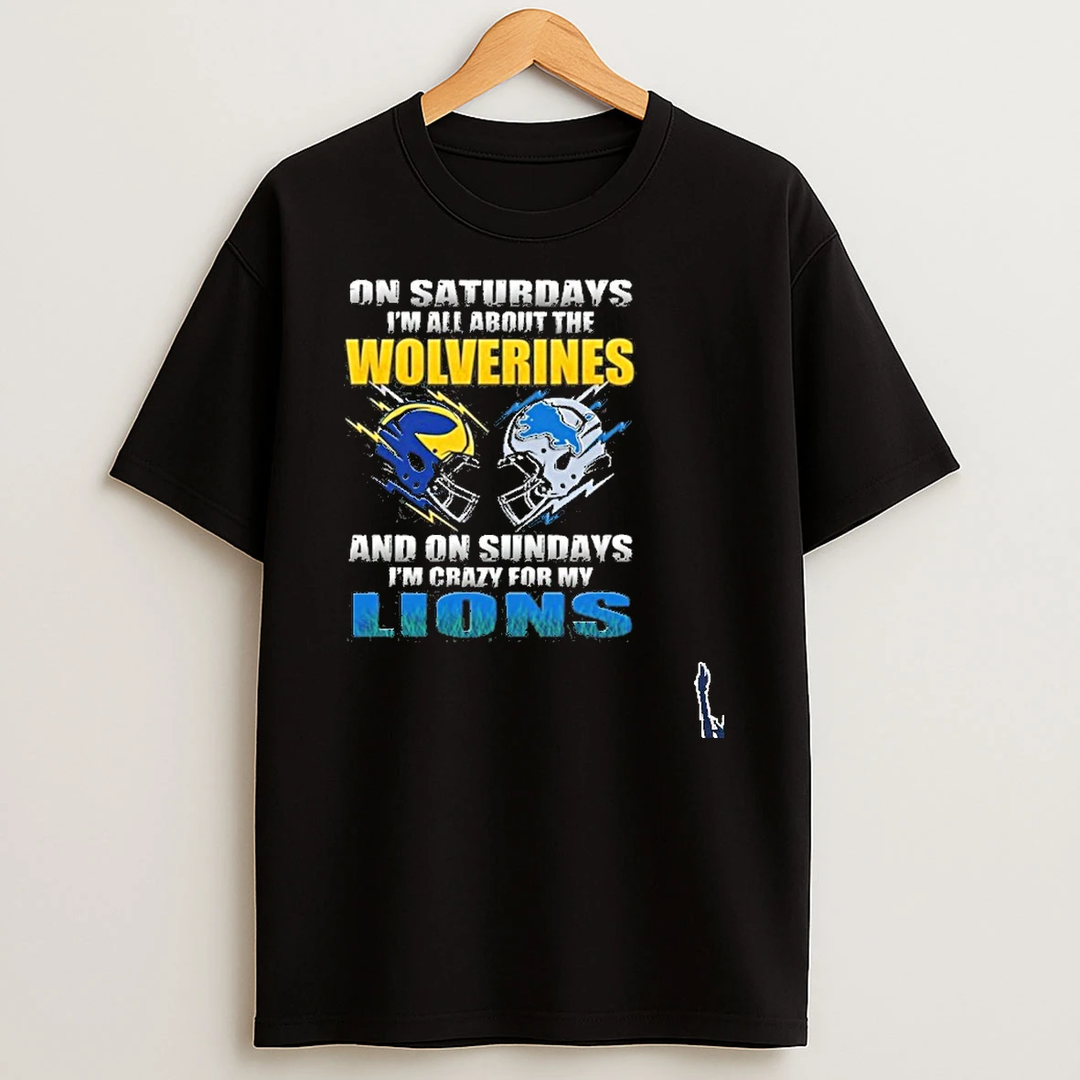 2026 Saturdays Im All About The Wolverines And On Sundays Im Crazy For My Detroit Lions T Shirt