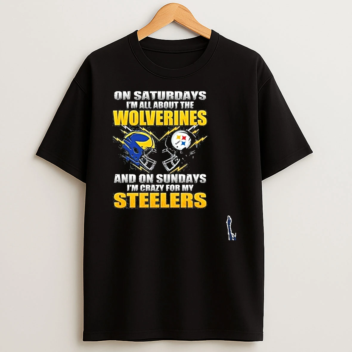 2026 Saturdays Im All About The Wolverines And On Sundays Im Crazy For My Pittsburgh Steelers T Shirt