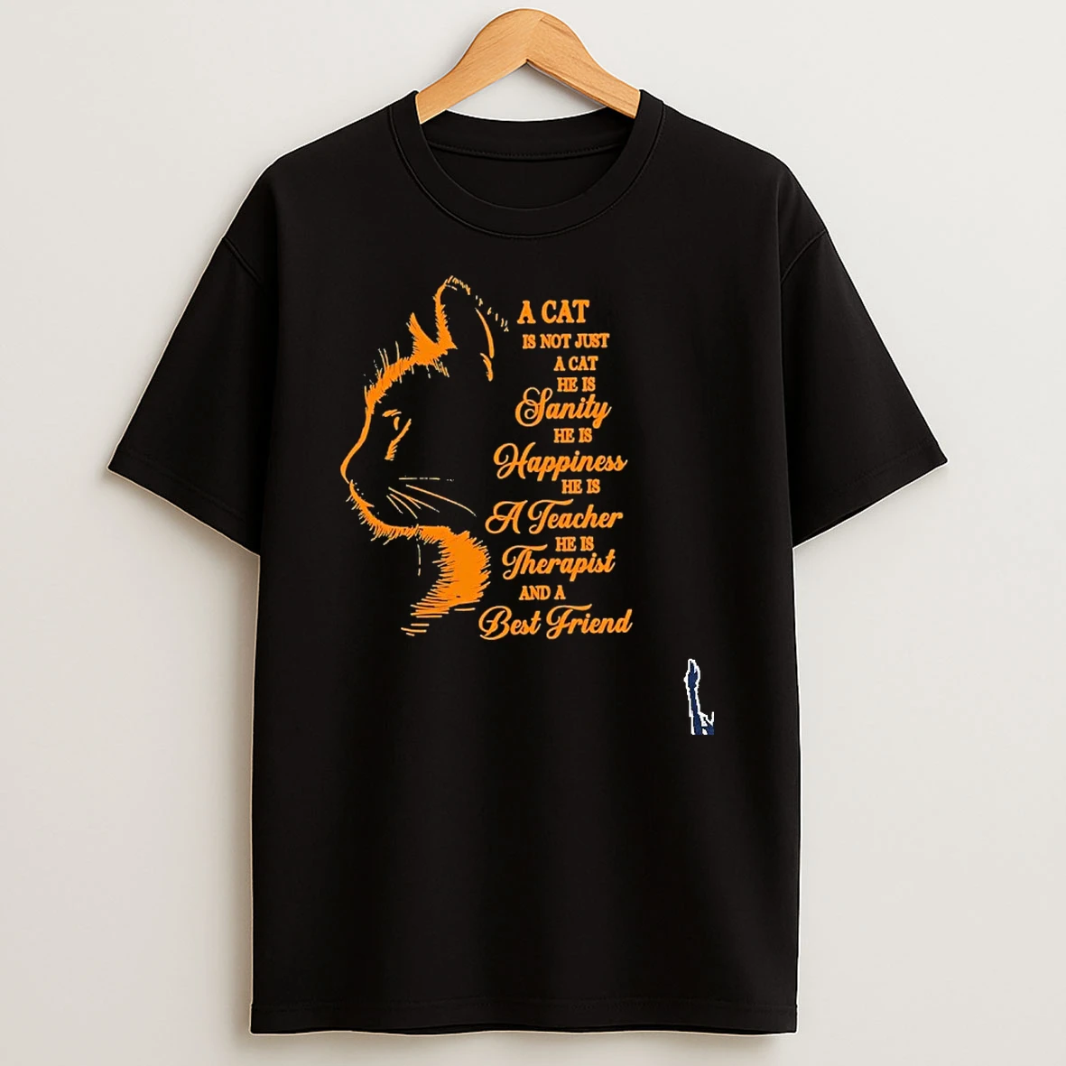A Cat Is Not Just A Cat He Is Sanity He Is Happiness Hes A Teacher He Is Therapist And A Beat Friend T Shirt