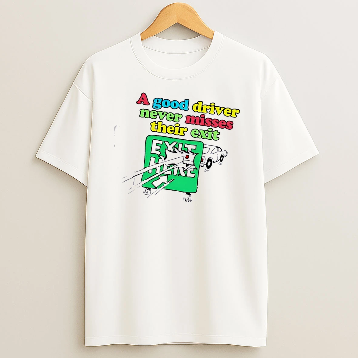 A Good Driver Never Misses Their Exit T Shirt