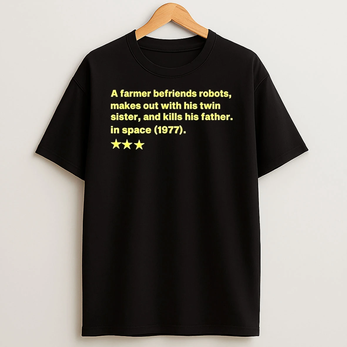 A Farmer Befriends Robots Makes Out With His Twin Sister And Kills His Father In Space 1977 T Shirt