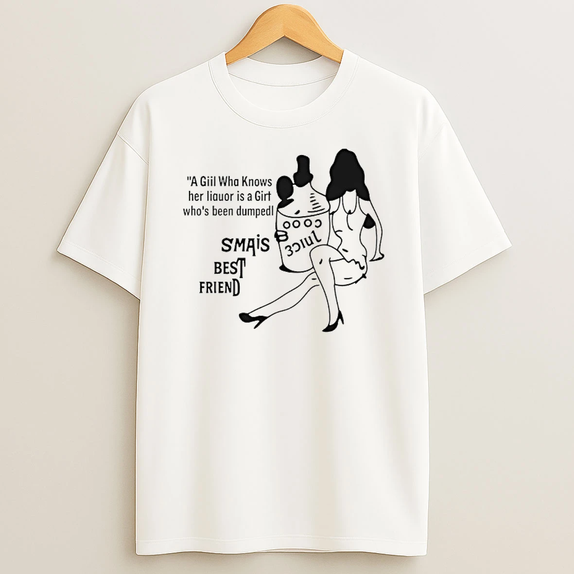 A Giil Wha Knows Her Liquor Is A Girt Whos Been Dumped T Shirt