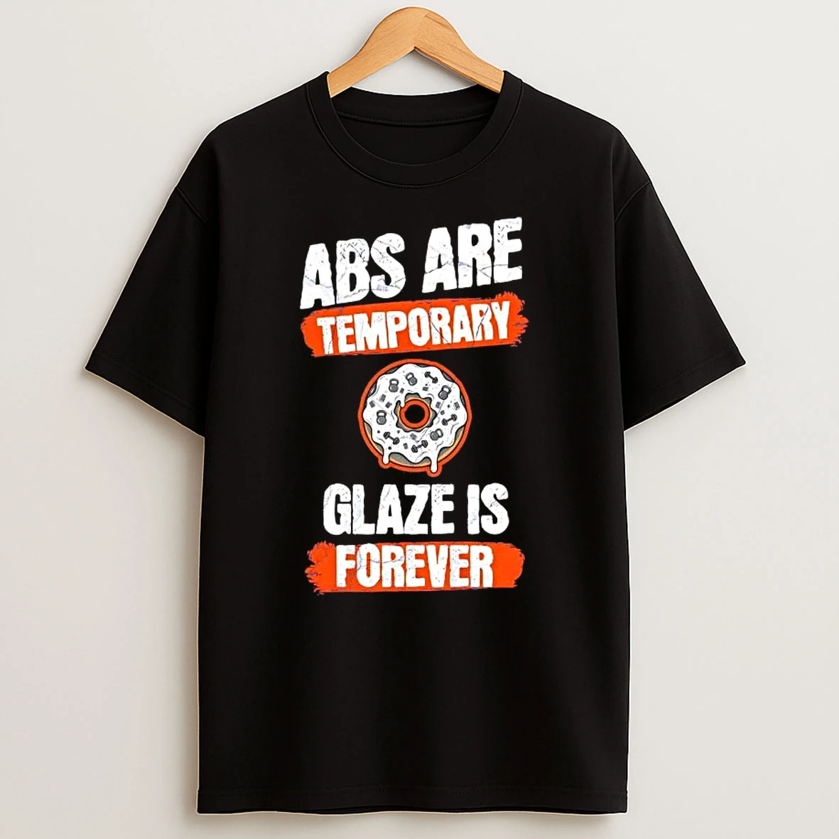 Abs Are Temporary Glaze Is Forever T Shirt
