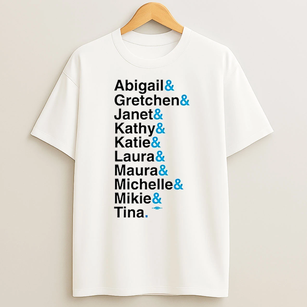Abigail And Gretchen And Janet And Kathy And Tina T Shirt