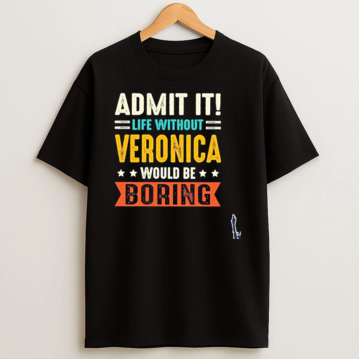 Admit It Life Without Veronica Would Be Boring T Shirt