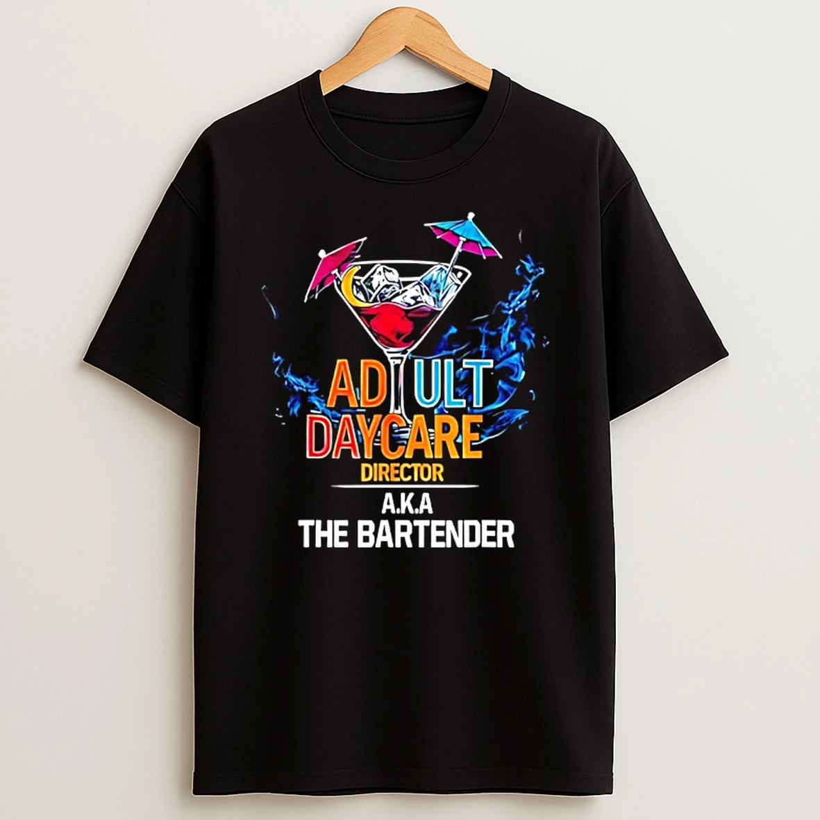 Adult Daycare Director A K A The Bartender T Shirt
