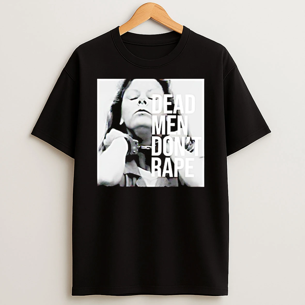 Aileen Wuornos Dead Men Dont Rape T Shirt