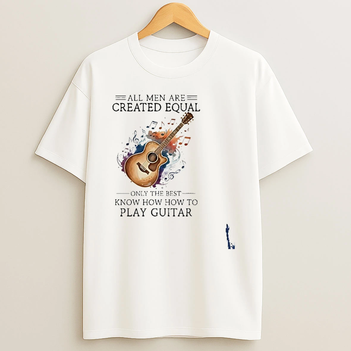 All Men Are Created Equal Only The Best Know How To Play Guitar T Shirt